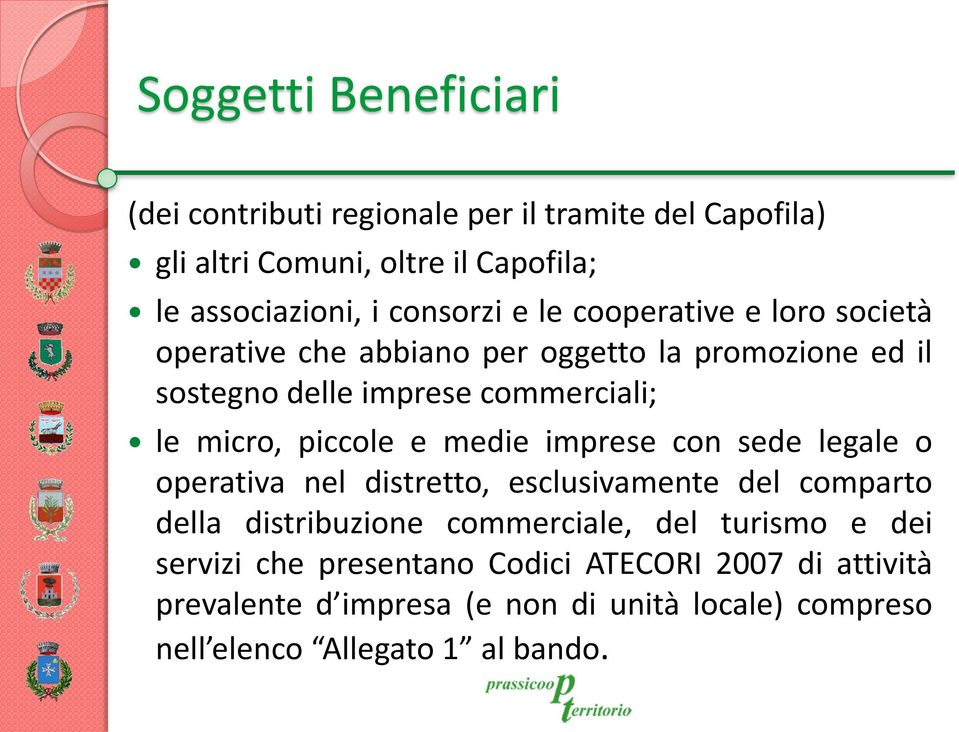 micro, piccole e medie imprese con sede legale o operativa nel distretto, esclusivamente del comparto della distribuzione commerciale, del