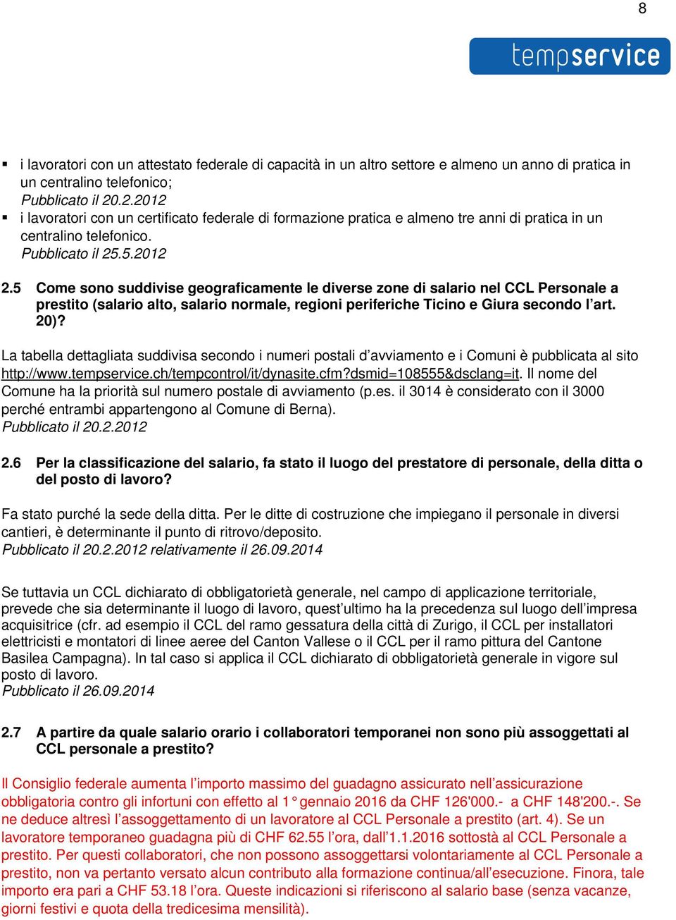5 Come sono suddivise geograficamente le diverse zone di salario nel CCL Personale a prestito (salario alto, salario normale, regioni periferiche Ticino e Giura secondo l art. 20)?