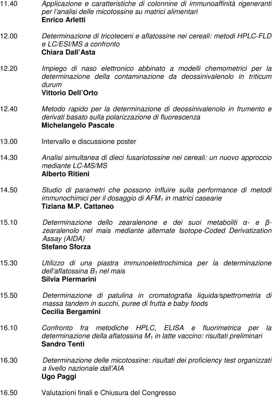 20 Impiego di naso elettronico abbinato a modelli chemometrici per la determinazione della contaminazione da deossinivalenolo in triticum durum Vittorio Dell Orto 12.