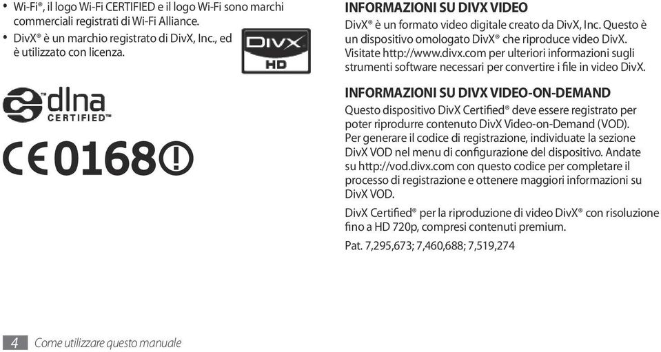 com per ulteriori informazioni sugli strumenti software necessari per convertire i file in video DivX.