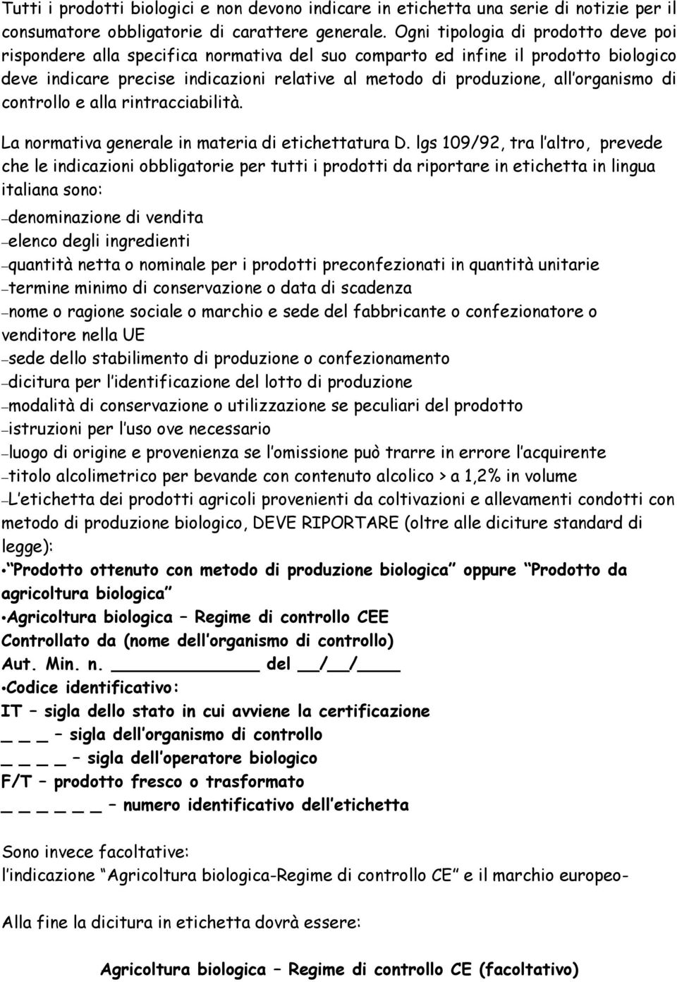 organismo di controllo e alla rintracciabilità. La normativa generale in materia di etichettatura D.