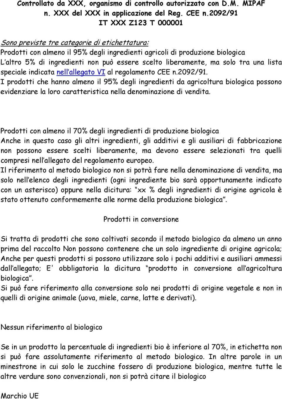 scelto liberamente, ma solo tra una lista speciale indicata nell allegato VI al regolamento CEE n.2092/91.