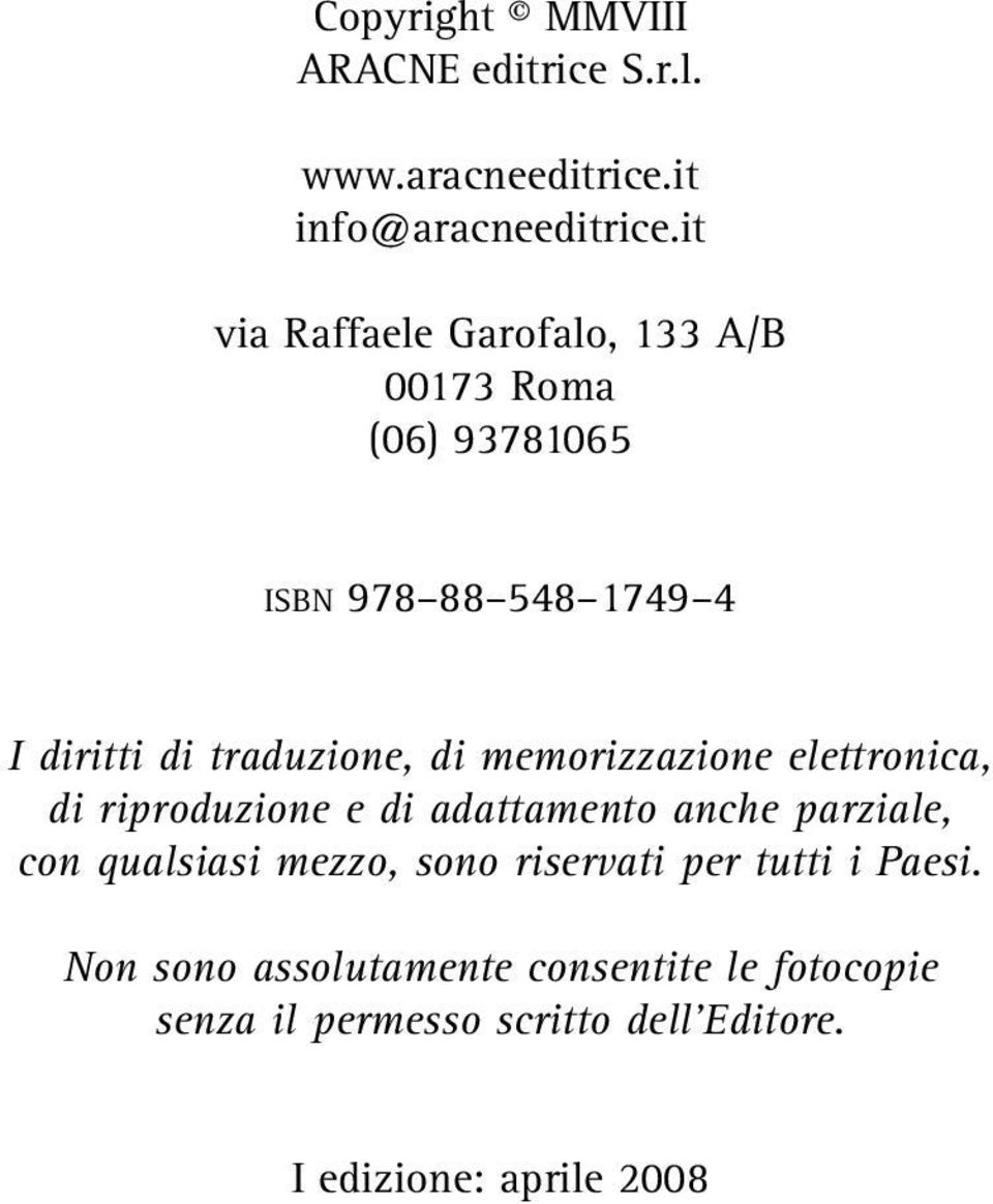 di memorizzazione elettronica, di riproduzione e di adattamento anche parziale, con qualsiasi mezzo, sono