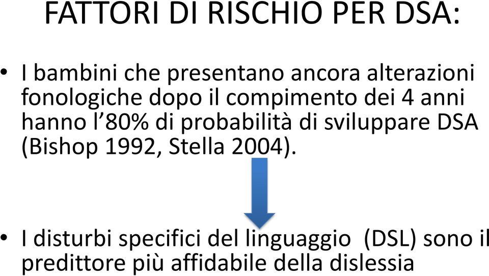 probabilità di sviluppare DSA (Bishop 1992, Stella 2004).