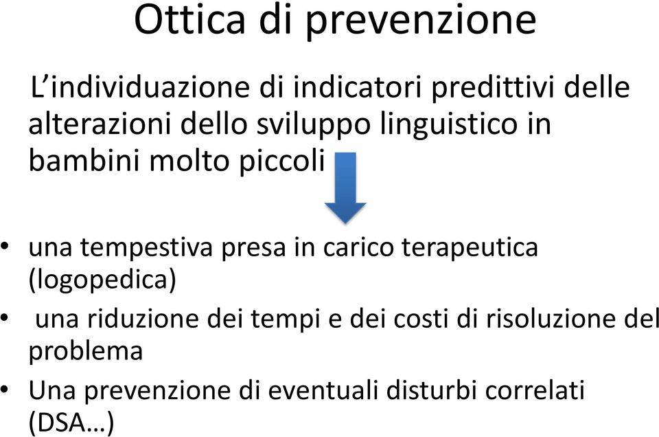 tempestiva presa in carico terapeutica (logopedica) una riduzione dei tempi