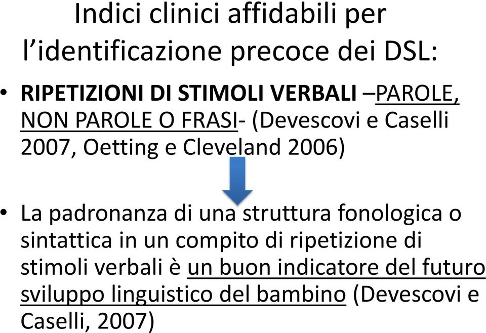 padronanza di una struttura fonologica o sintattica in un compito di ripetizione di stimoli