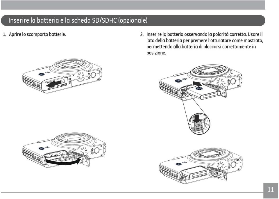 Inserire la batteria osservando la polarità corretta.