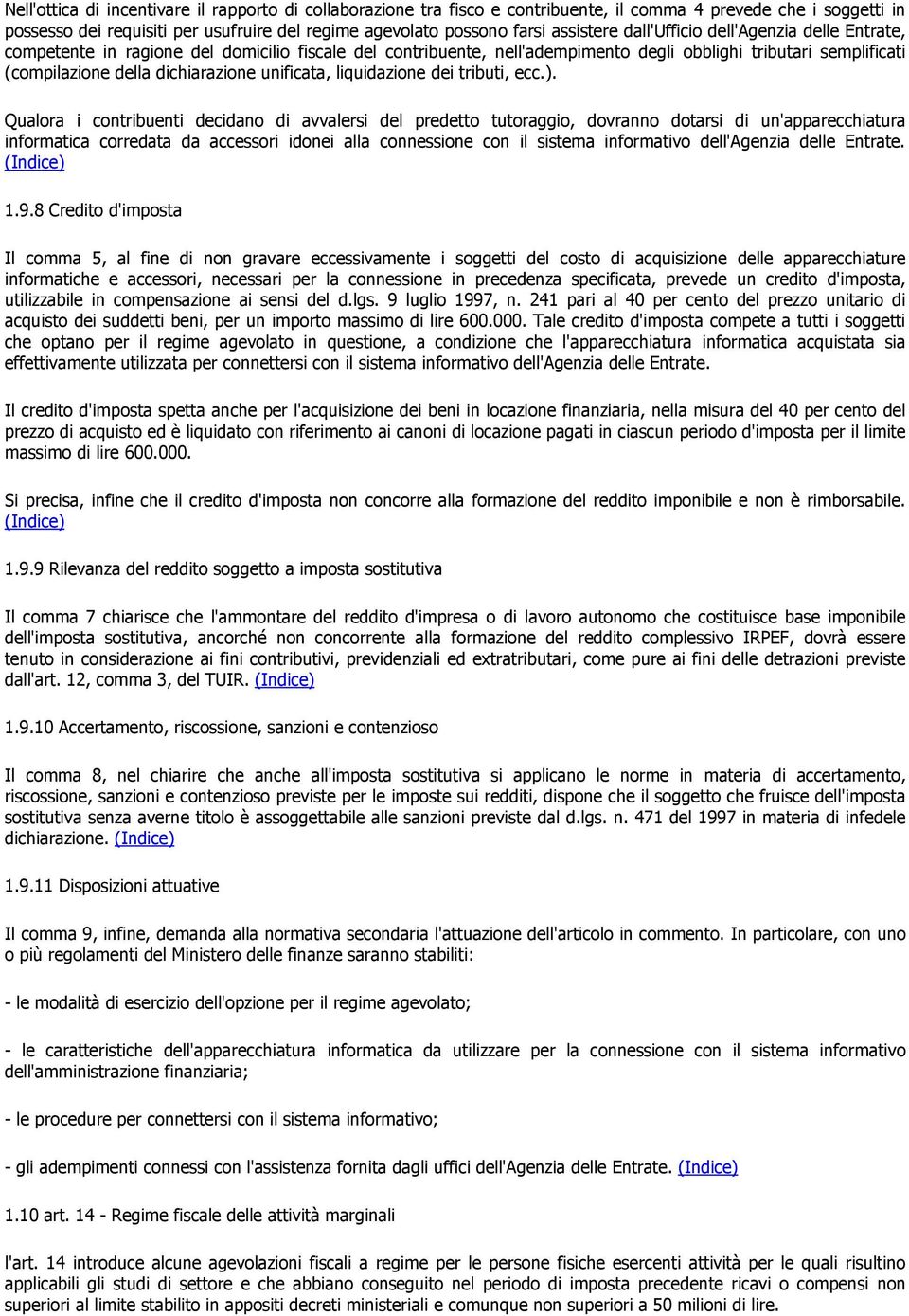 dichiarazione unificata, liquidazione dei tributi, ecc.).