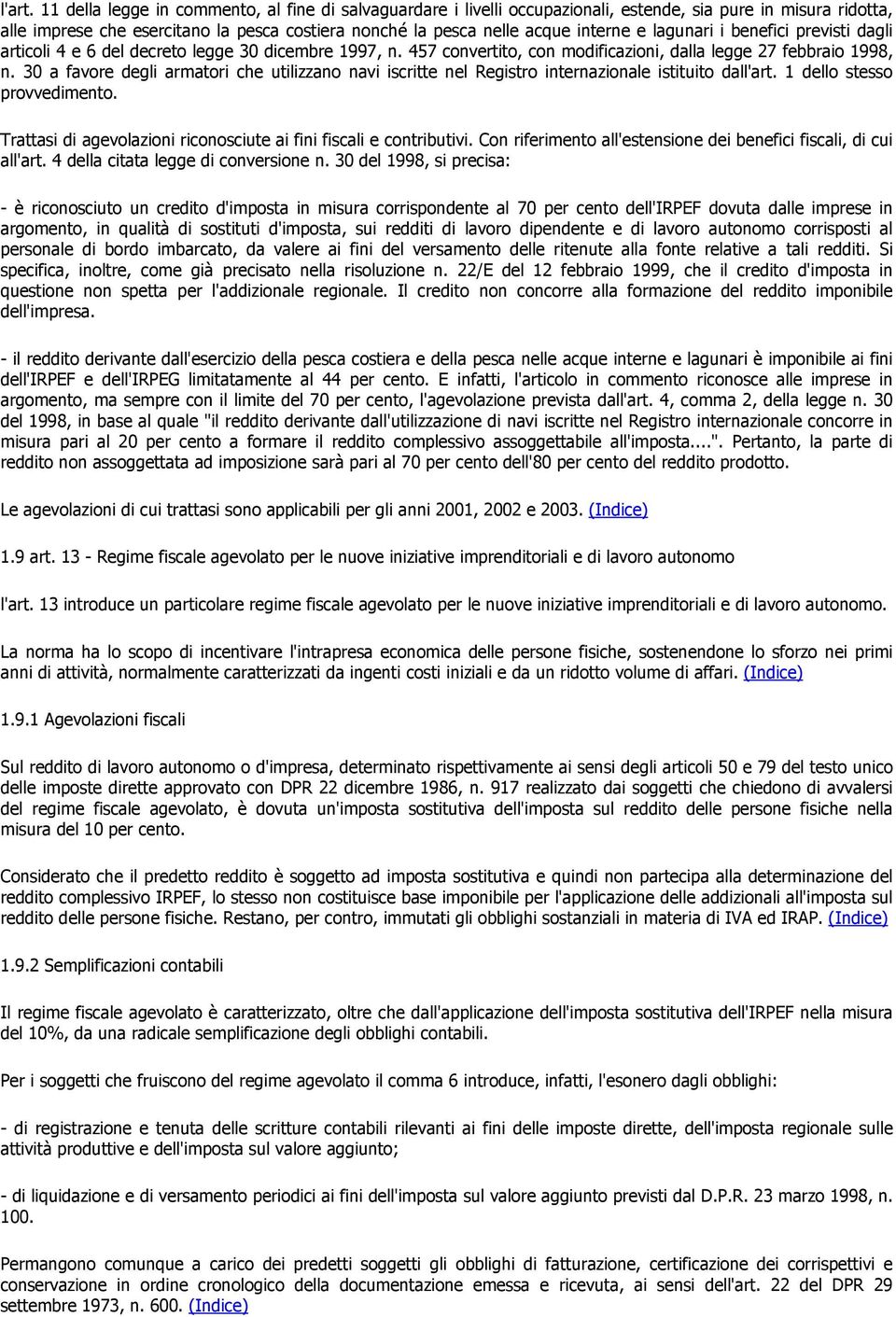 lagunari i benefici previsti dagli articoli 4 e 6 del decreto legge 30 dicembre 1997, n. 457 convertito, con modificazioni, dalla legge 27 febbraio 1998, n.