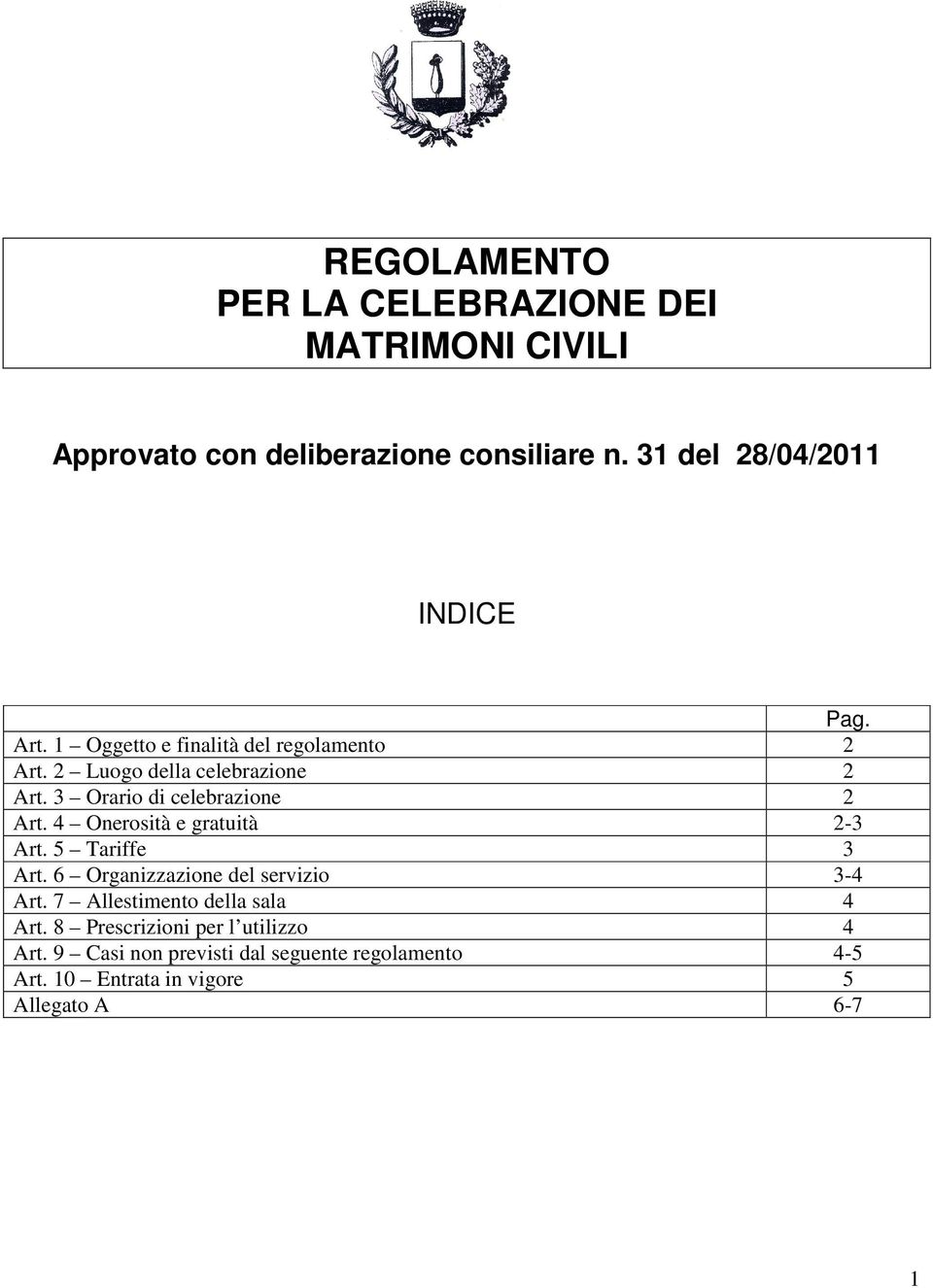 3 Orario di celebrazione 2 Art. 4 Onerosità e gratuità 2-3 Art. 5 Tariffe 3 Art. 6 Organizzazione del servizio 3-4 Art.