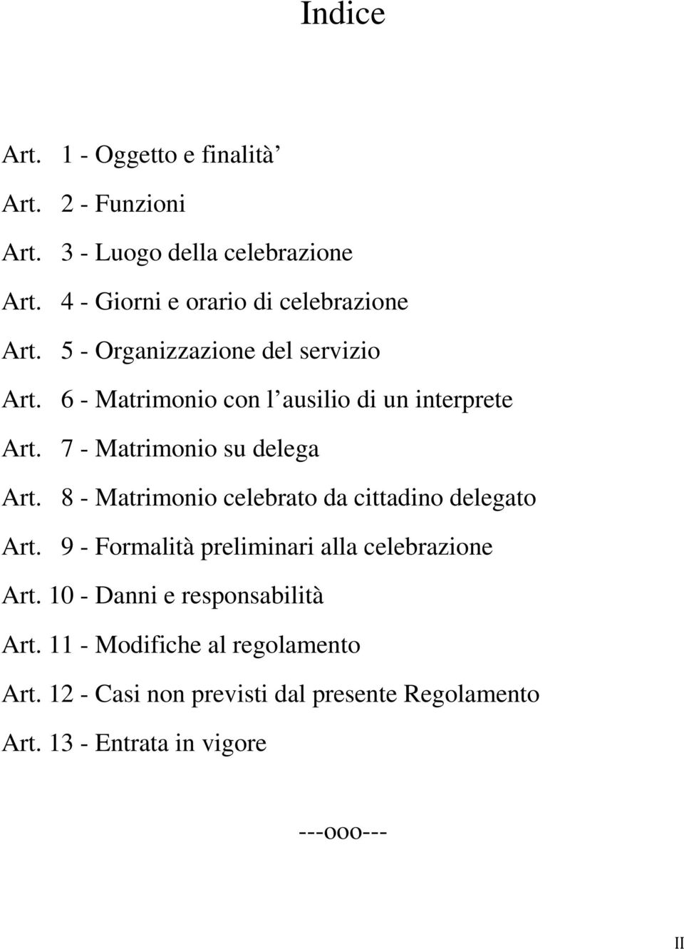 6 - Matrimonio con l ausilio di un interprete Art. 7 - Matrimonio su delega Art.