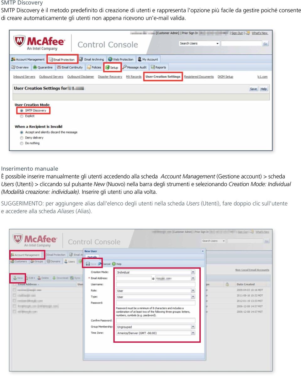 Inserimento manuale È possibile inserire manualmente gli utenti accedendo alla scheda Account Management (Gestione account) > scheda Users (Utenti) > cliccando sul pulsante