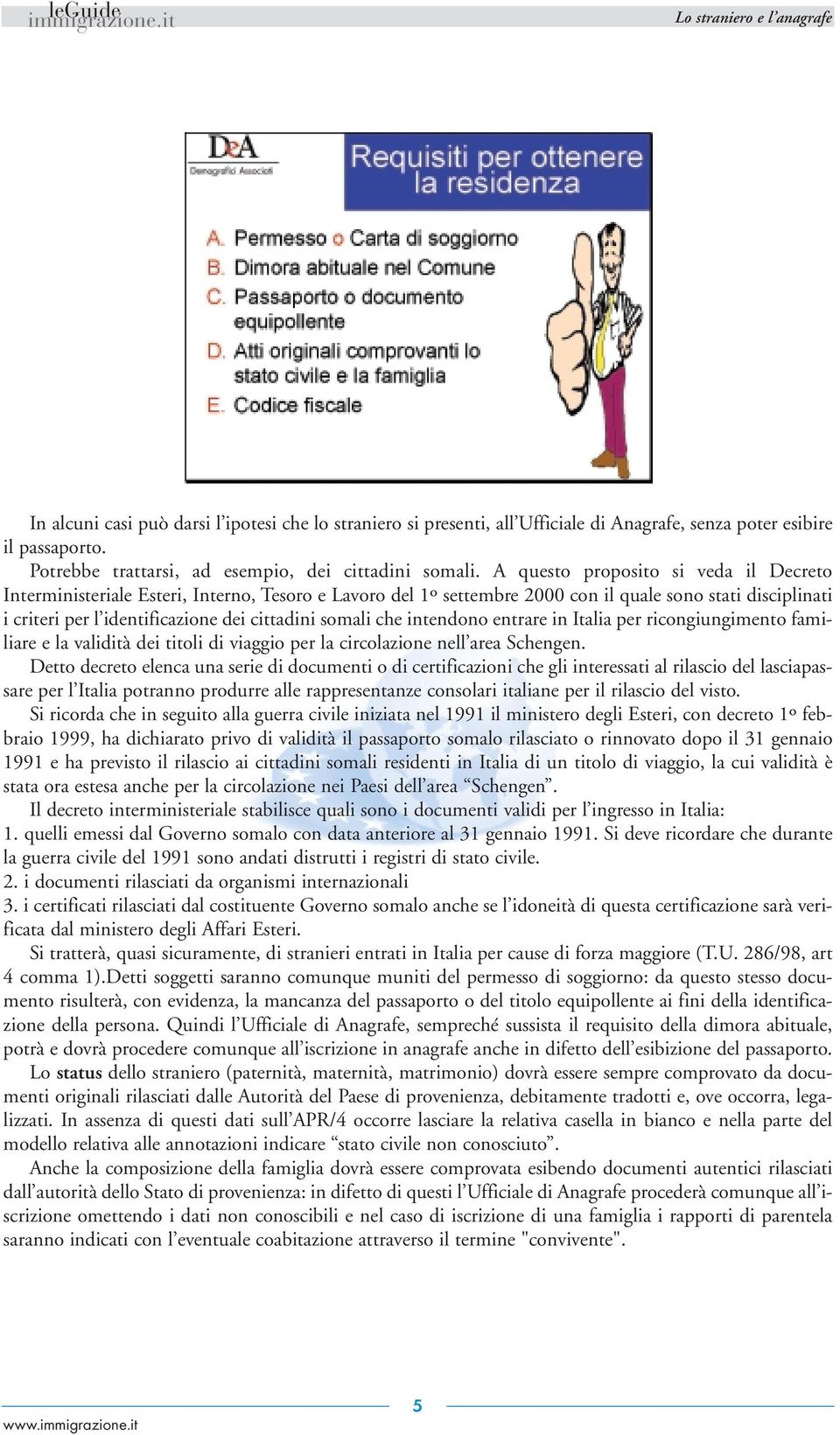 somali che intendono entrare in Italia per ricongiungimento familiare e la validità dei titoli di viaggio per la circolazione nell area Schengen.