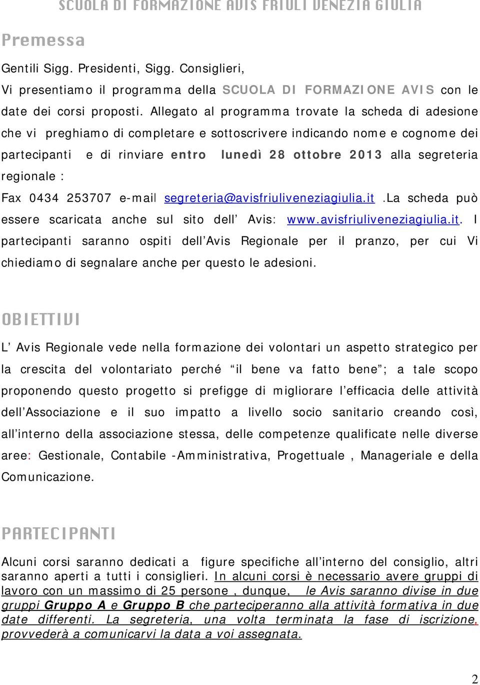 regionale : Fax 0434 253707 e-mail segreteria@avisfriuliveneziagiulia.it.