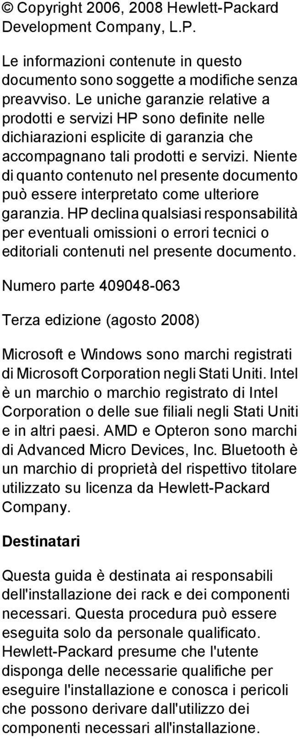 Niente di quanto contenuto nel presente documento può essere interpretato come ulteriore garanzia.