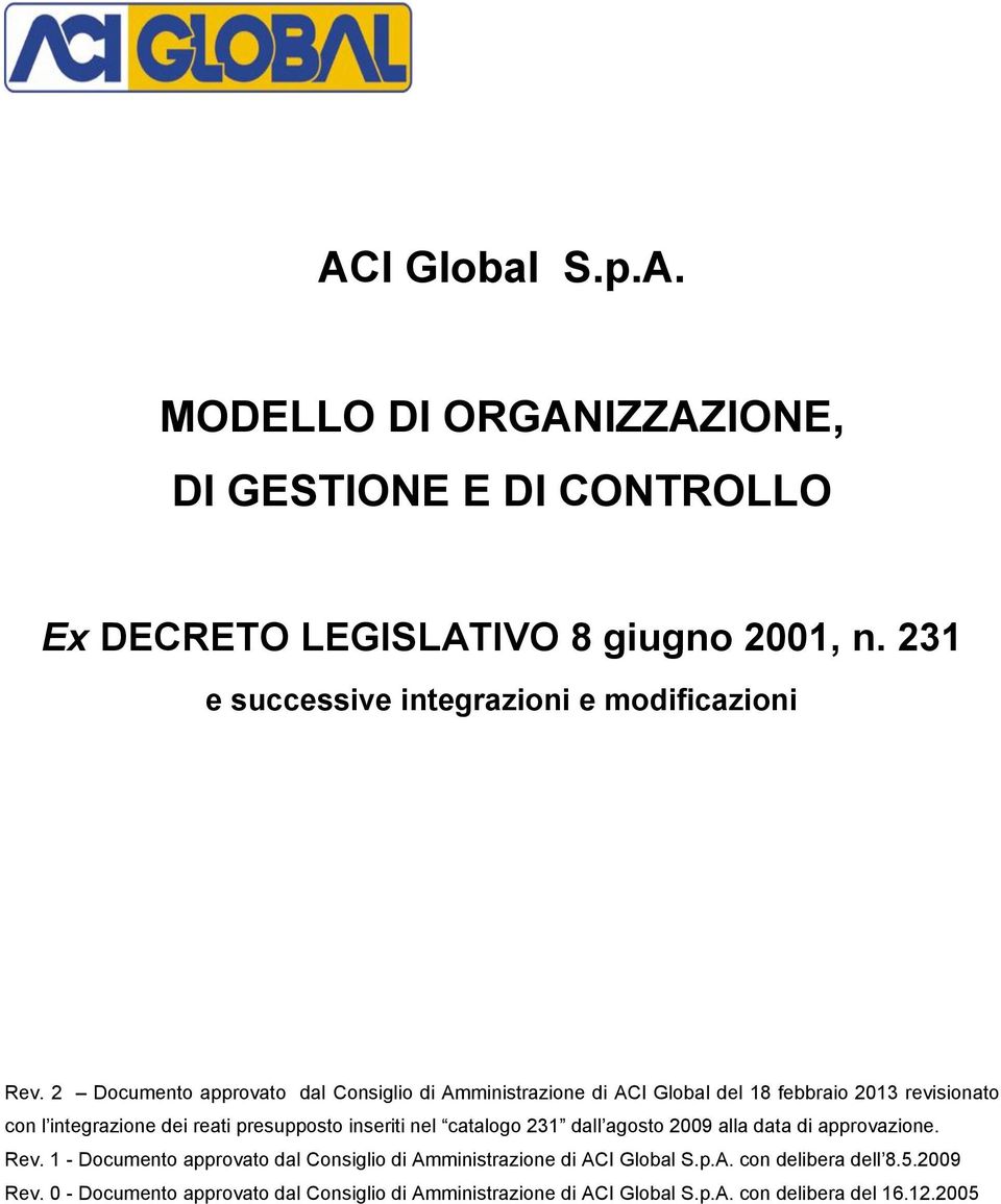 2 Documento approvato dal Consiglio di Amministrazione di ACI Global del 18 febbraio 2013 revisionato con l integrazione dei reati presupposto