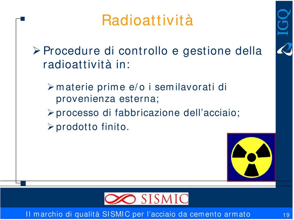 provenienza esterna; processo di fabbricazione dell acciaio;