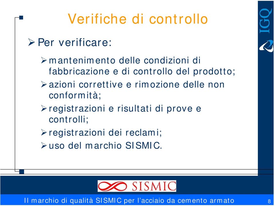 non conformità; registrazioni e risultati di prove e controlli; registrazioni dei