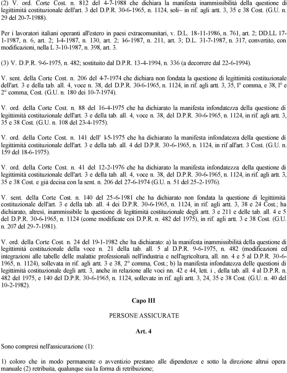 130, art. 2; 1-6-1987, n. 211, art. 3; D.L. 31-7-1987, n. 317, convertito, con modificazioni, nella L 3-10-1987, n. 398, art. 3. (3) V. D.P.R. 9-6-1975, n. 482; sostituito dal D.P.R. 13-4-1994, n.