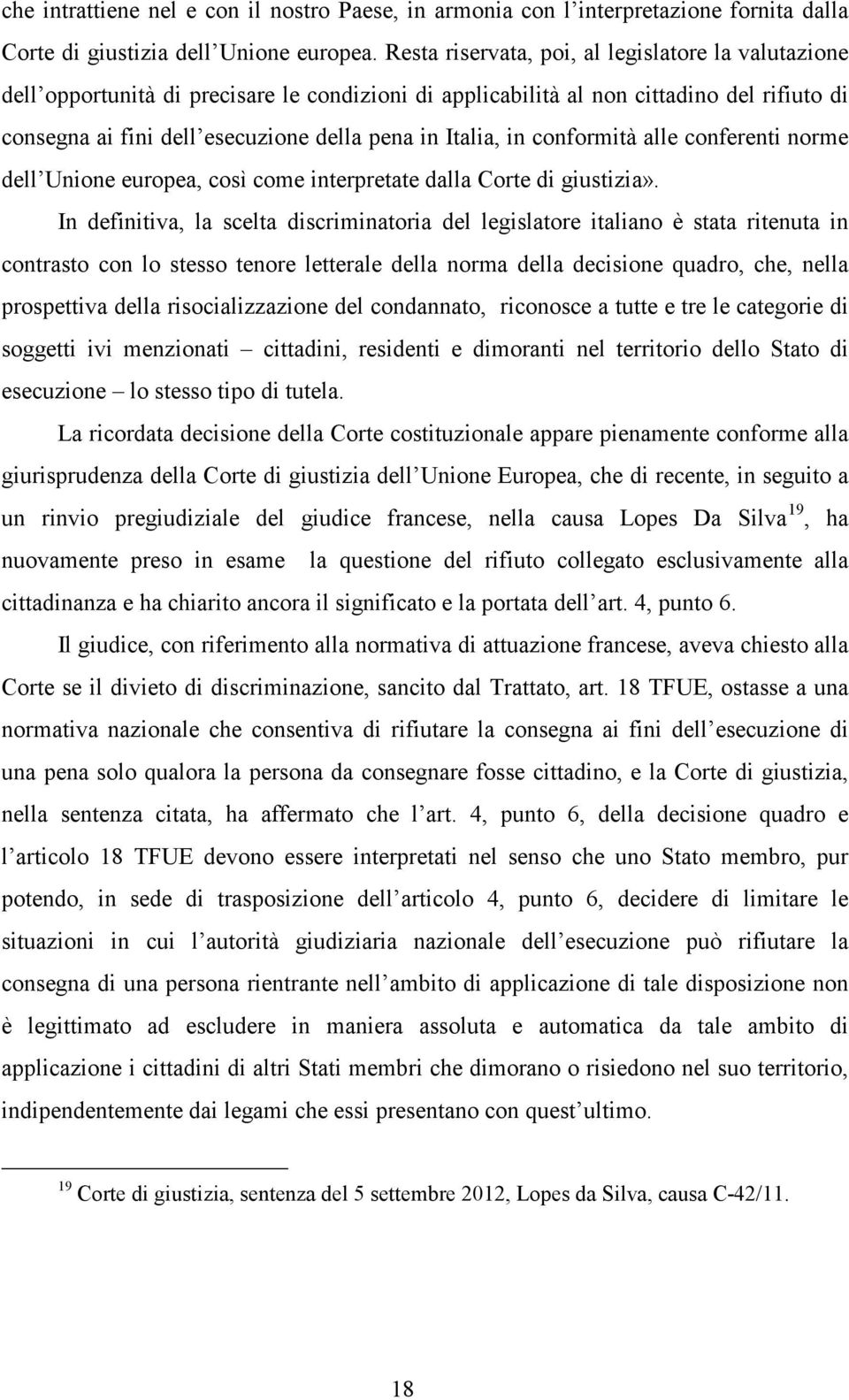 in conformità alle conferenti norme dell Unione europea, così come interpretate dalla Corte di giustizia».