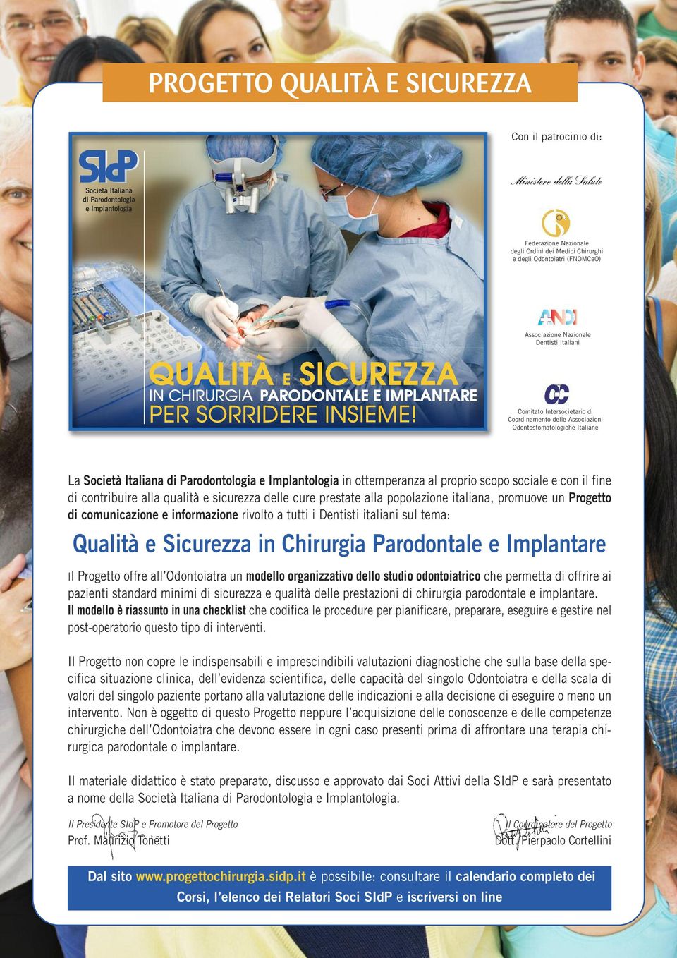 Associazione Nazionale Dentisti Italiani Comitato Intersocietario di Coordinamento delle Associazioni Odontostomatologiche Italiane La Società Italiana di Parodontologia e Implantologia in