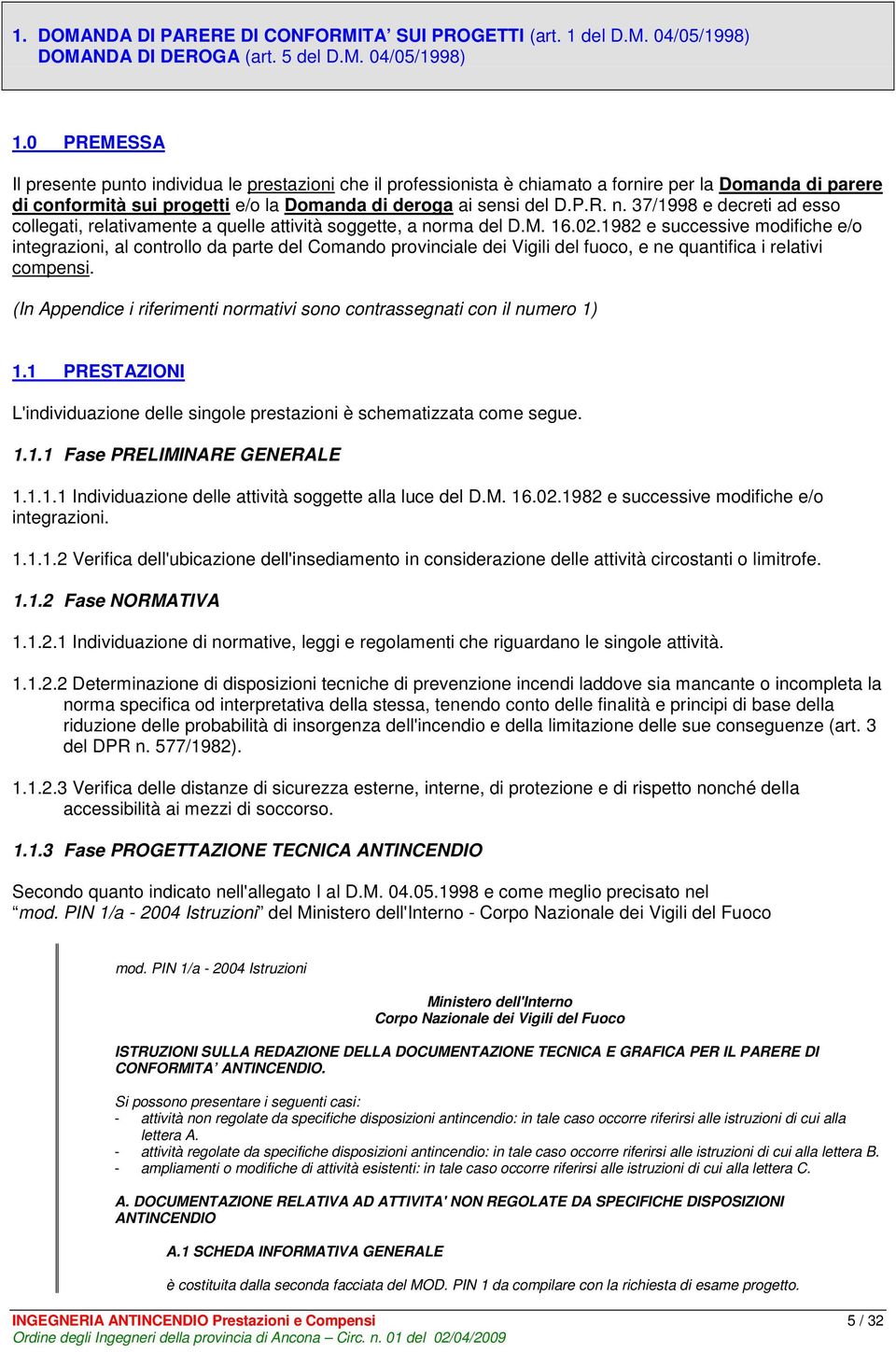 37/199 e decreti ad esso collegati, relativamente a quelle attività soggette, a norma del D.M. 1.0.