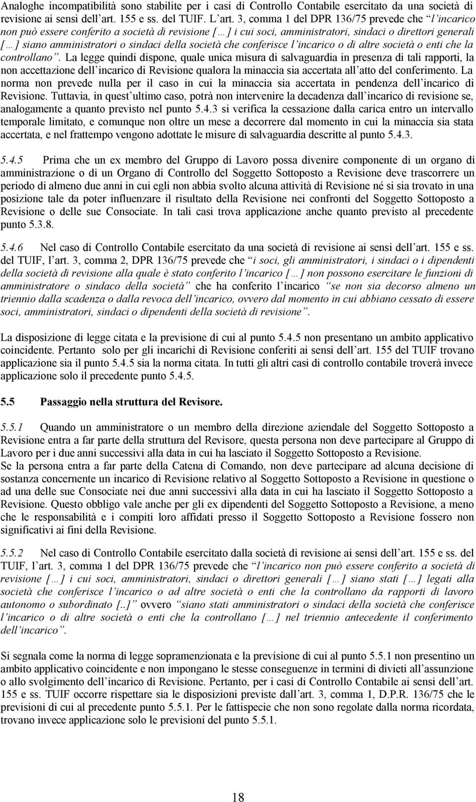 società che conferisce l incarico o di altre società o enti che la controllano.