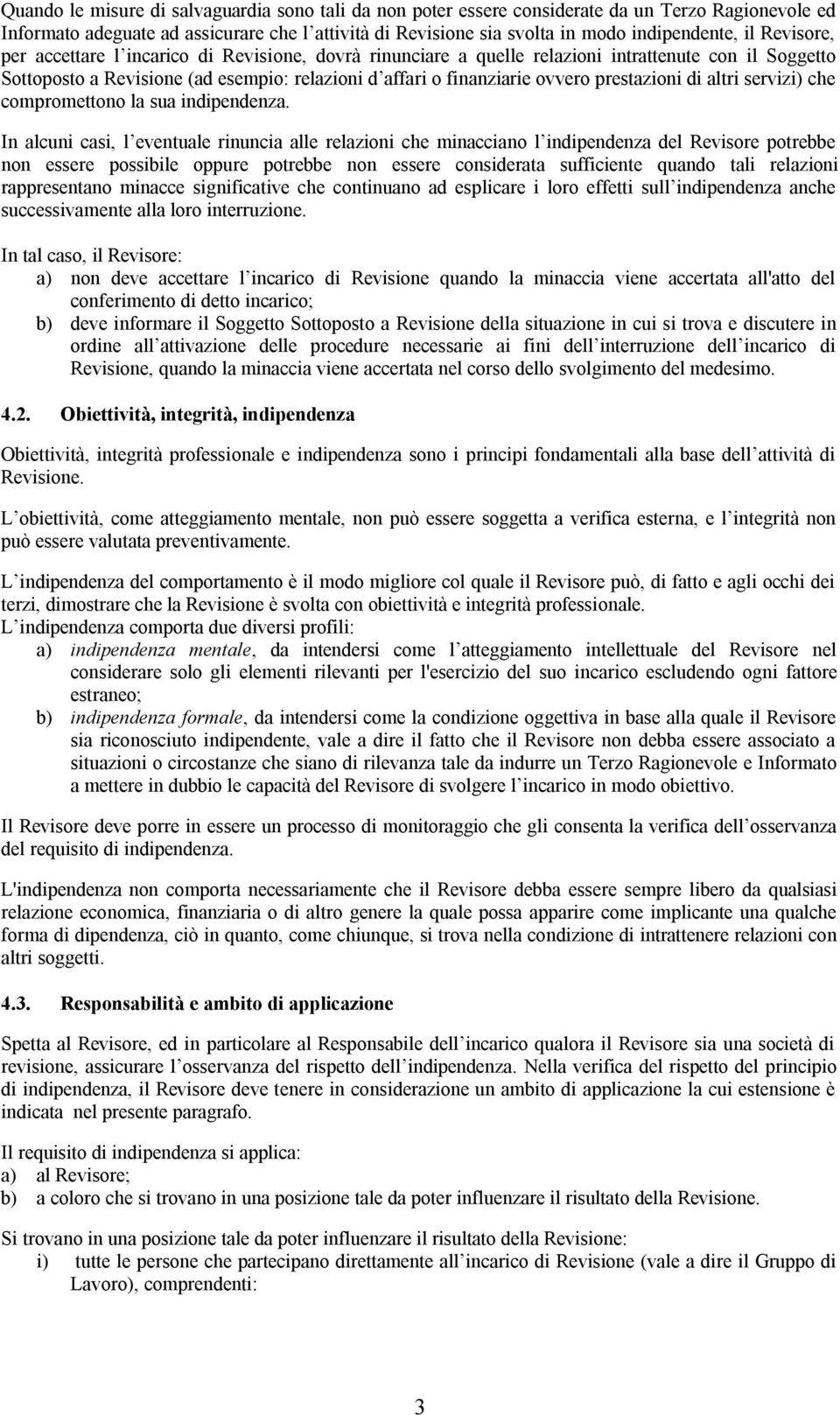 prestazioni di altri servizi) che compromettono la sua indipendenza.