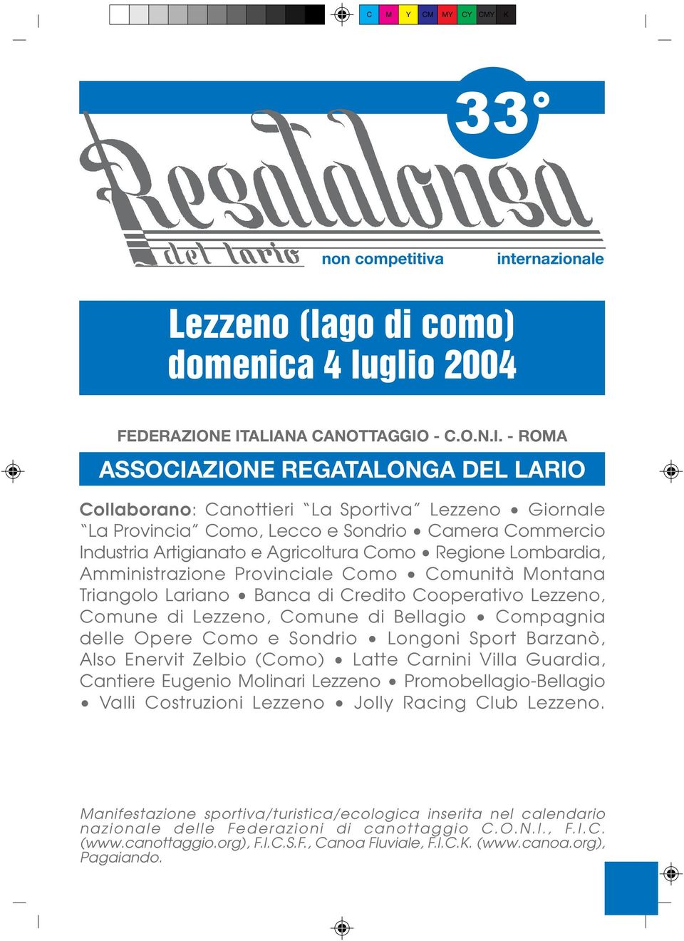 Artigianato e Agricoltura Como Regione Lombardia, Amministrazione Provinciale Como Comunità Montana Triangolo Lariano Banca di Credito Cooperativo Lezzeno, Comune di Lezzeno, Comune di Bellagio