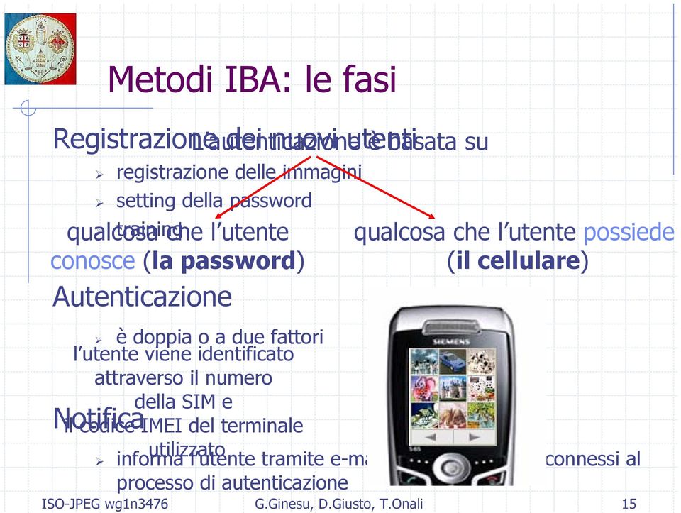 il codice IMEI del terminale informa utilizzato l utente tramite e-mail su tutti gli eventi connessi al processo di