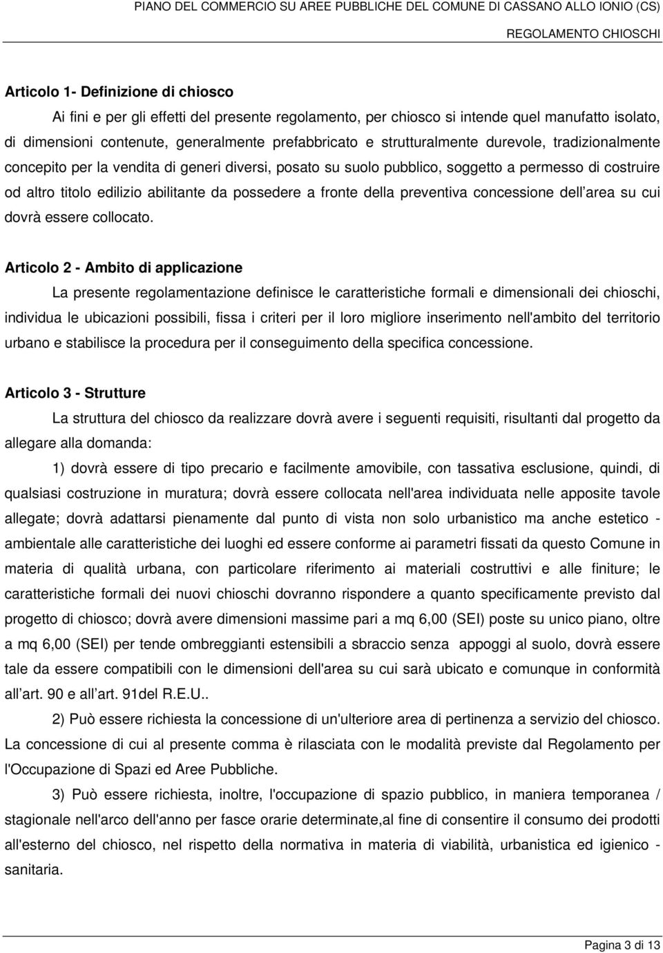 fronte della preventiva concessione dell area su cui dovrà essere collocato.