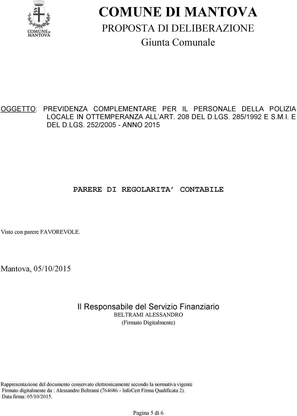 Mantova, 05/10/2015 Il Responsabile del Servizio Finanziario BELTRAMI ALESSANDRO (Firmato Digitalmente) Rappresentazione del documento conservato