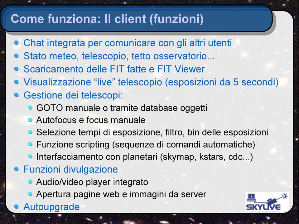 tramite database oggetti Autofocus e focus manuale Selezione tempi di esposizione, filtro, bin delle esposizioni Funzione scripting (sequenze di