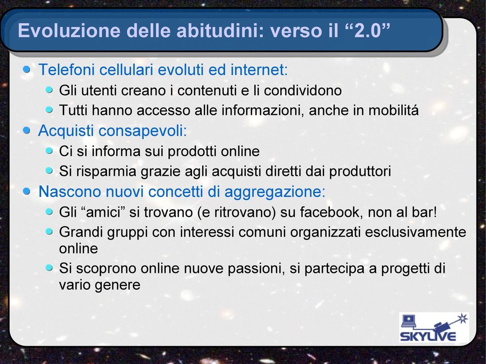 in mobilitá Acquisti consapevoli: Ci si informa sui prodotti online Si risparmia grazie agli acquisti diretti dai produttori Nascono