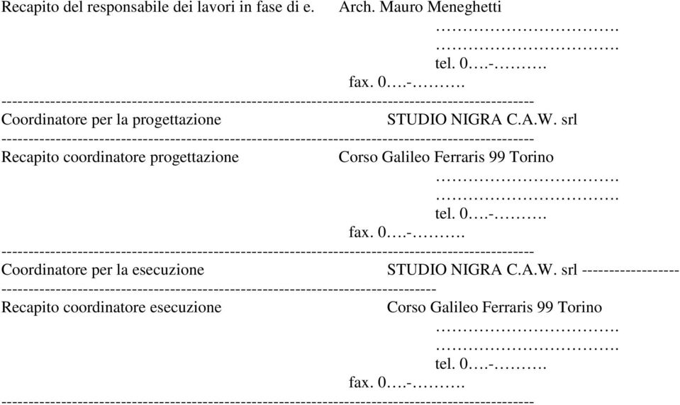 srl Recapito coordinatore progettazione Corso Galileo Ferraris 99 Torino.. tel. 0.-.