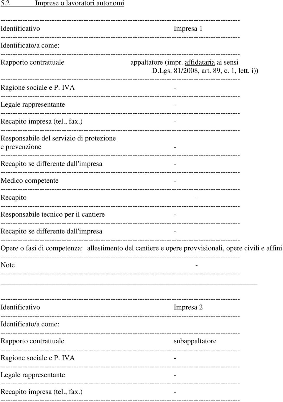 ) - Responsabile del servizio di protezione e prevenzione - Recapito se differente dall'impresa - Medico competente - Recapito - Responsabile tecnico per il cantiere - Recapito se