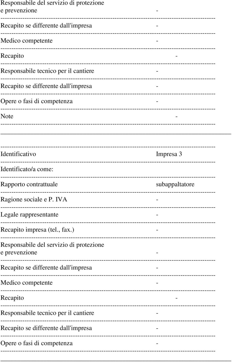 subappaltatore Ragione sociale e P. IVA - Legale rappresentante - Recapito impresa (tel., fax.