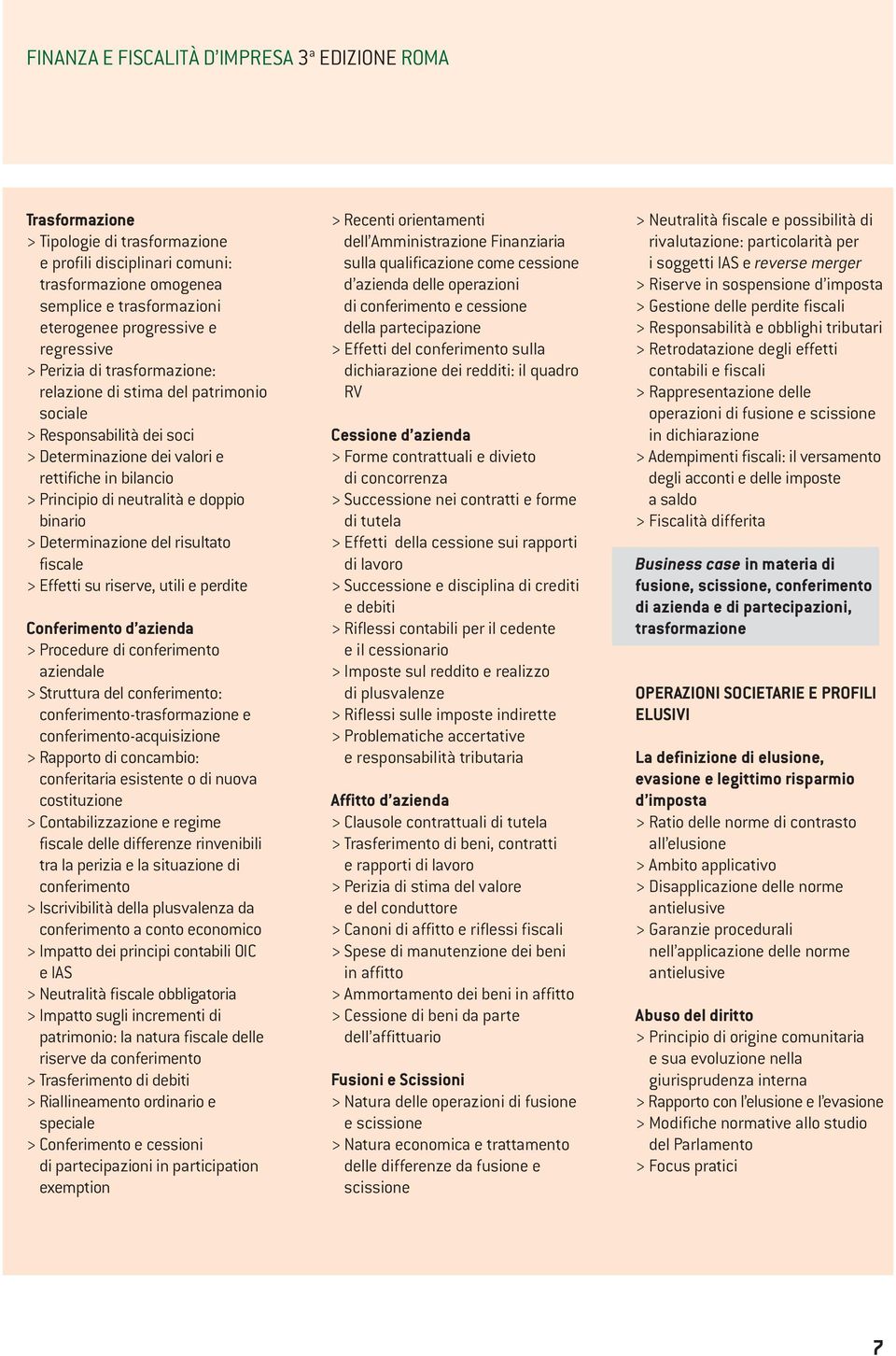 binario > Determinazione del risultato fiscale > Effetti su riserve, utili e perdite Conferimento d azienda > Procedure di conferimento aziendale > Struttura del conferimento: