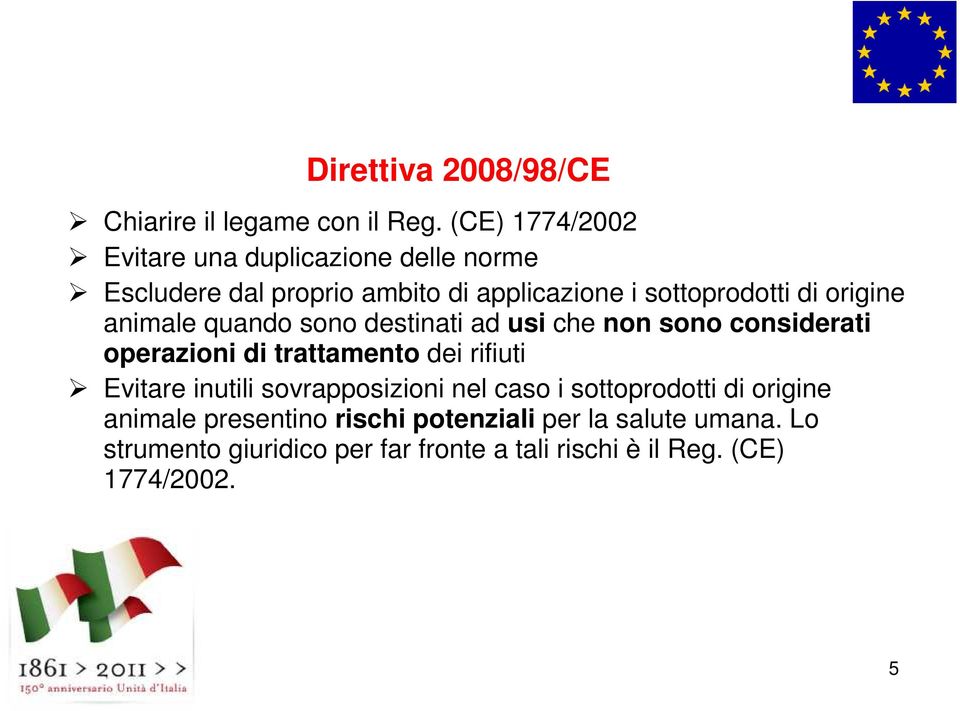 animale quando sono destinati ad usi che non sono considerati operazioni di trattamento dei rifiuti Evitare inutili