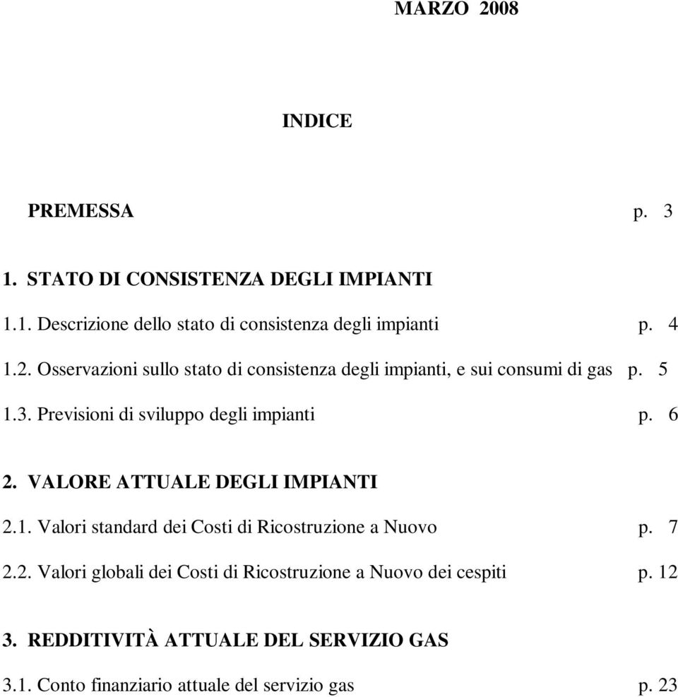 Previsioni di sviluppo degli impianti p. 6 2. VALORE ATTUALE DEGLI IMPIANTI 2.1.