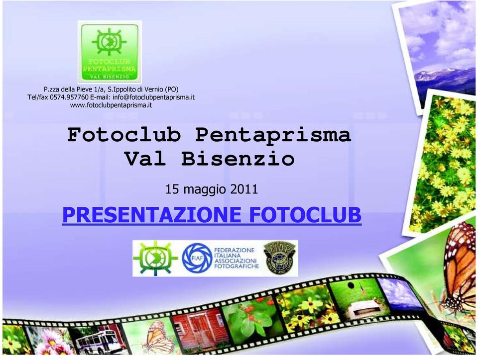 957760 E-mail: info@fotoclubpentaprisma.it www.