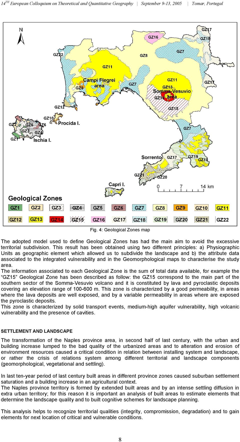 Tis result as been obtained using two different principles: a) Pysiograpic Units as geograpic element wic allowed us to subdivide te landscape and b) te attribute data associated to te integrated