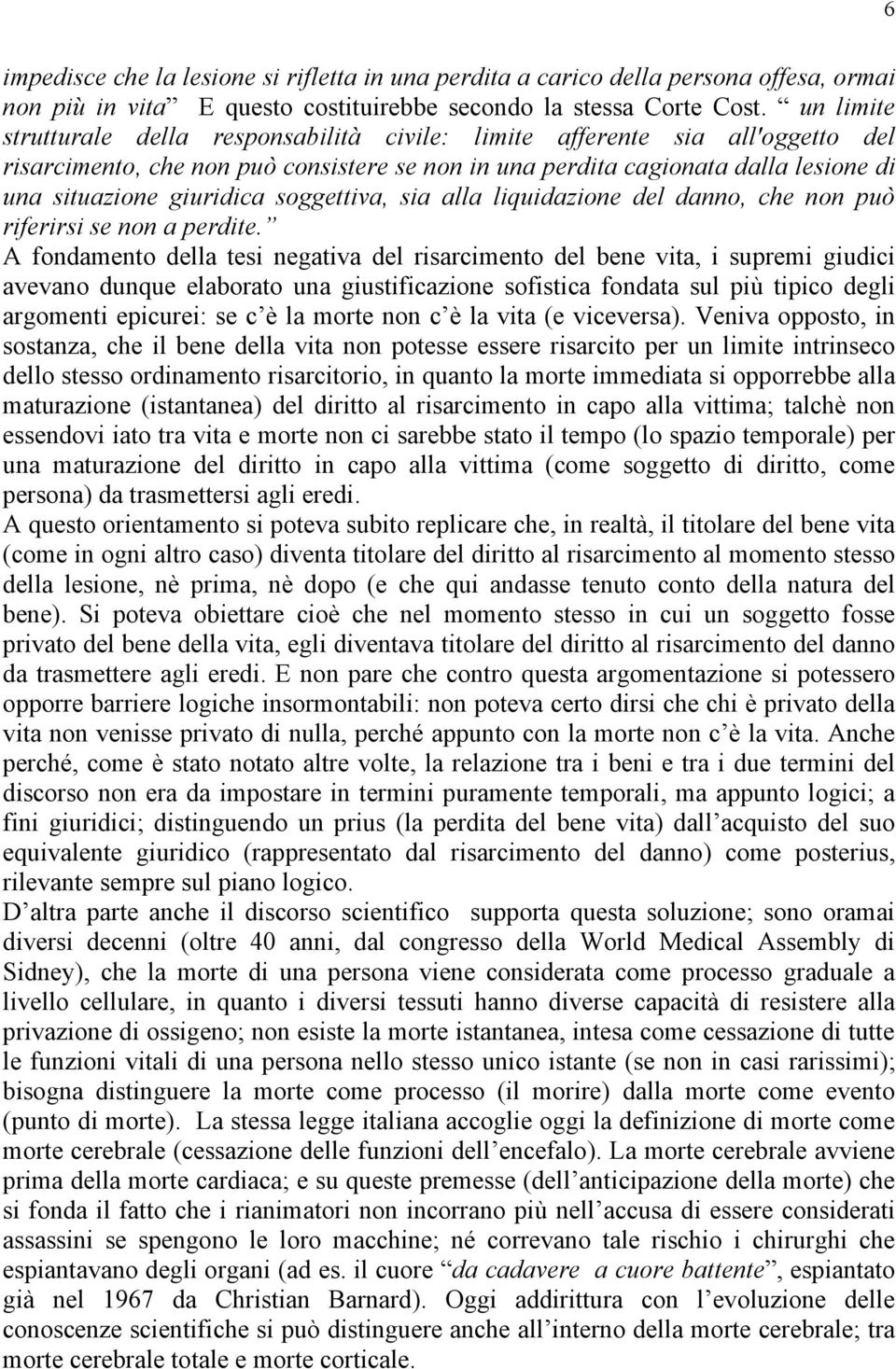 soggettiva, sia alla liquidazione del danno, che non può riferirsi se non a perdite.