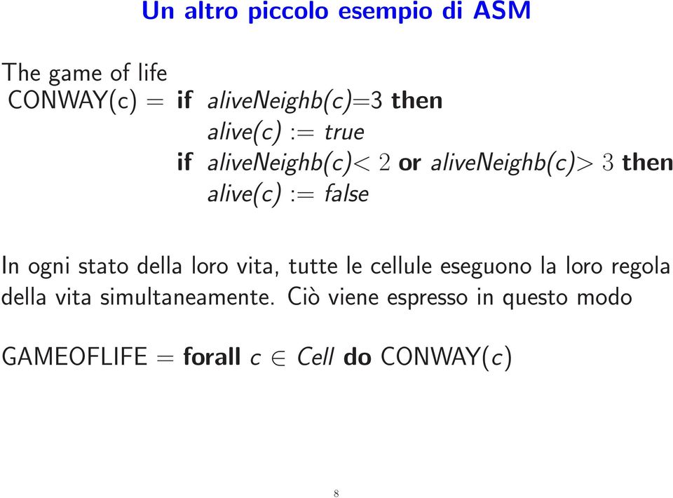 ogni stato della loro vita, tutte le cellule eseguono la loro regola della vita