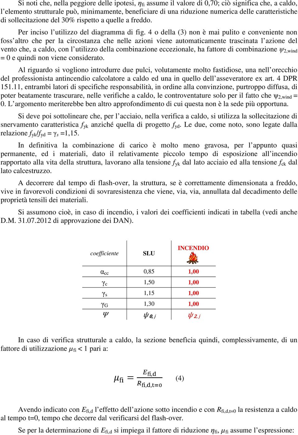 4 della (3) nn è mai pulit e cnveniente nn fss altr che per la circstanza che nelle azini viene autmaticamente trascinata l azine del vent che, a cald, cn l utilizz della cmbinazine eccezinale, ha