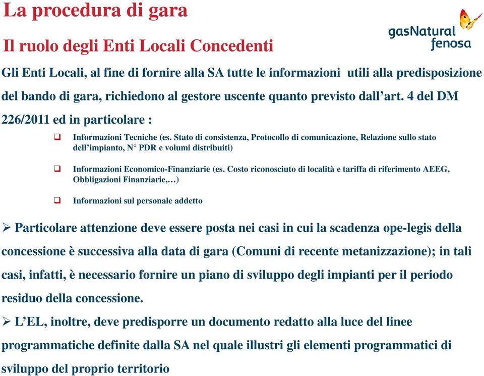 Stato di consistenza, Protocollo di comunicazione, Relazione sullo stato dell impianto, N PDR e volumi distribuiti) Informazioni Economico-Finanziarie (es.