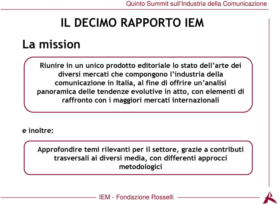 analisi panoramica delle tendenze evolutive in atto, con elementi di raffronto con i maggiori mercati internazionali e