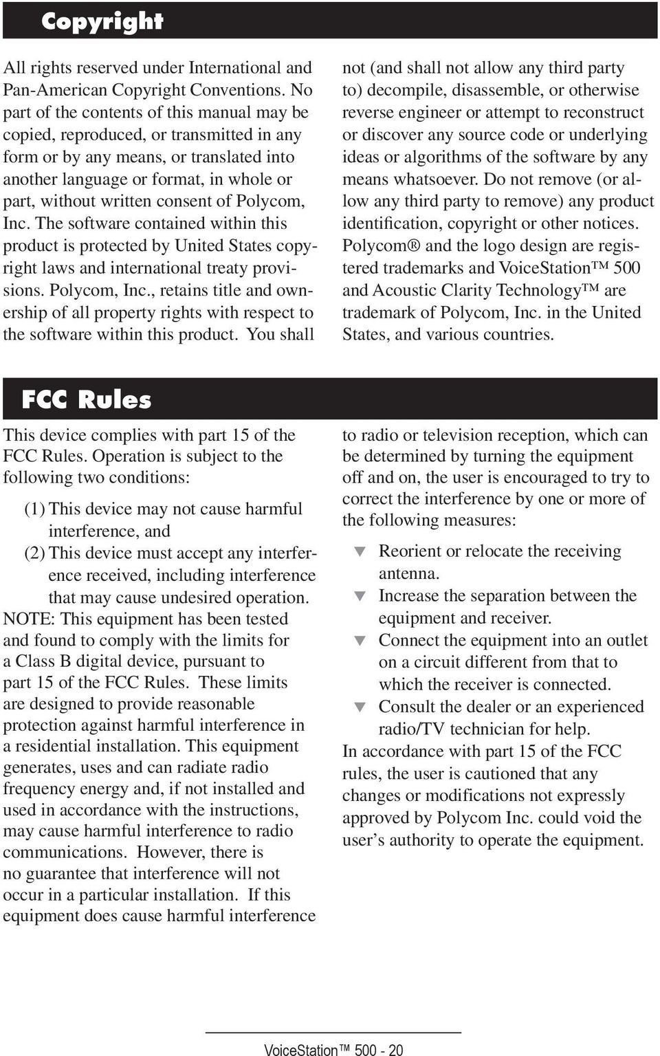 of Polycom, Inc. The software contained within this product is protected by United States copyright laws and international treaty provisions. Polycom, Inc., retains title and ownership of all property rights with respect to the software within this product.