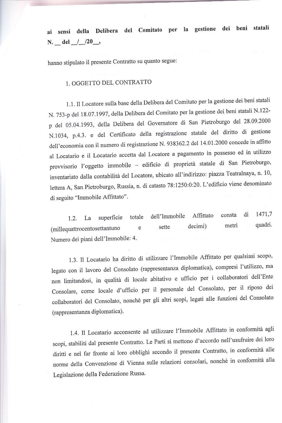 registrazione statale del diritto di gestione dell'economiaconilnumerodiregistrazionen'9383622del1401'2000concedeinaffitto al Locatario e il Locatario accetta dal Locatore a pagamento in possesso ed