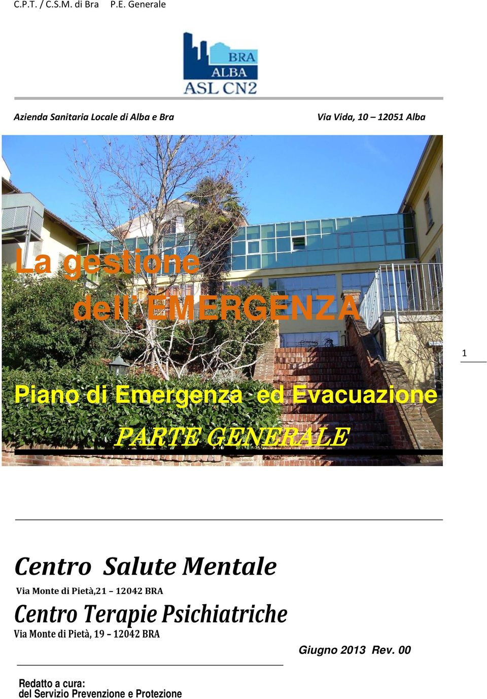 Via Monte di Pietà,21 12042 BRA Centro Terapie Psichiatriche Via Monte di Pietà,